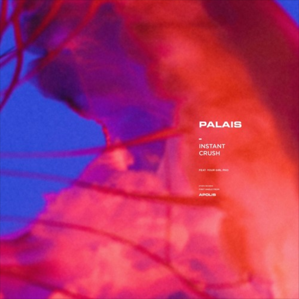 Palais - Instant Crush Feat. Your Girl Pho