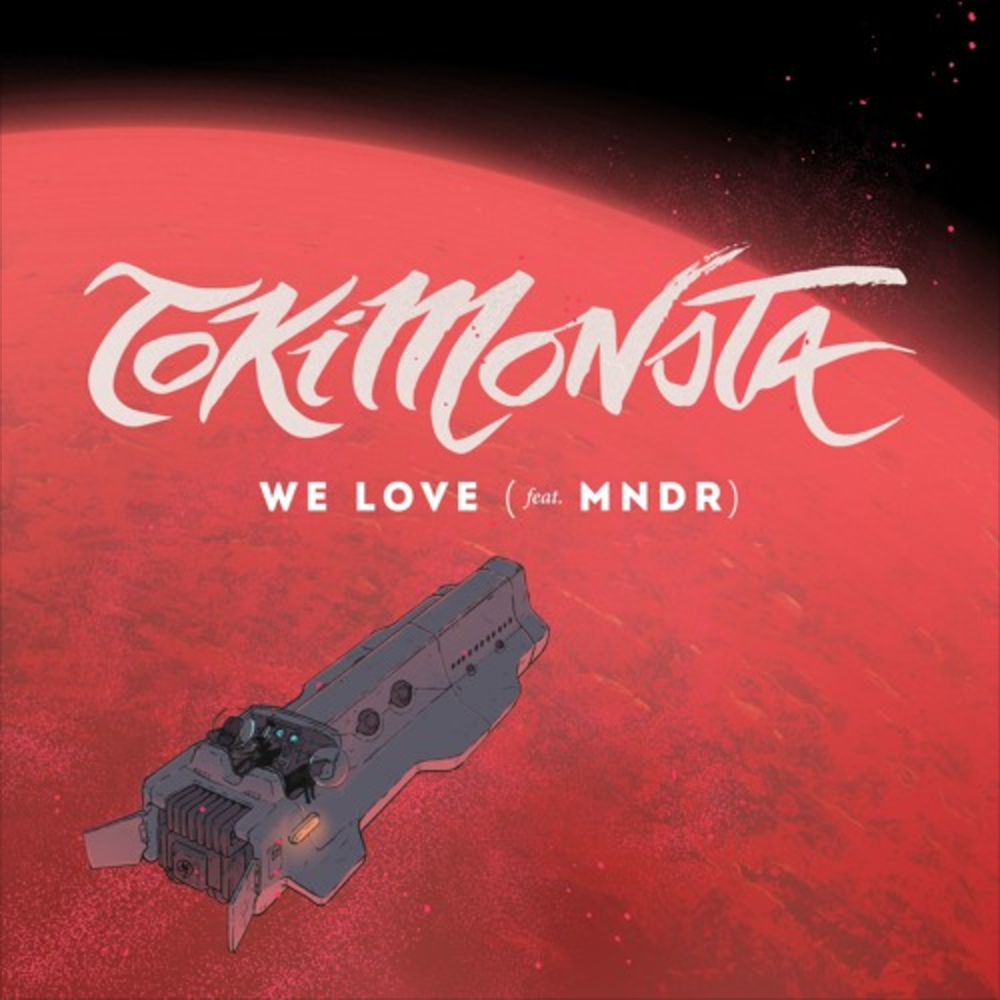 TOKiMONSTA - We Love (Feat. MNDR)