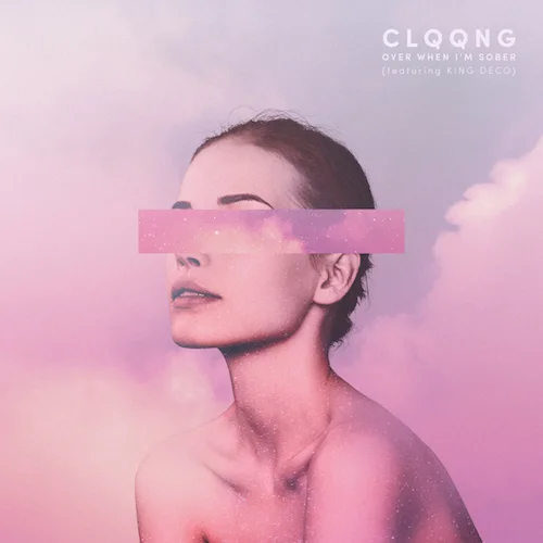 CLQQNG - Over When I'm Sober (Feat. King Deco)