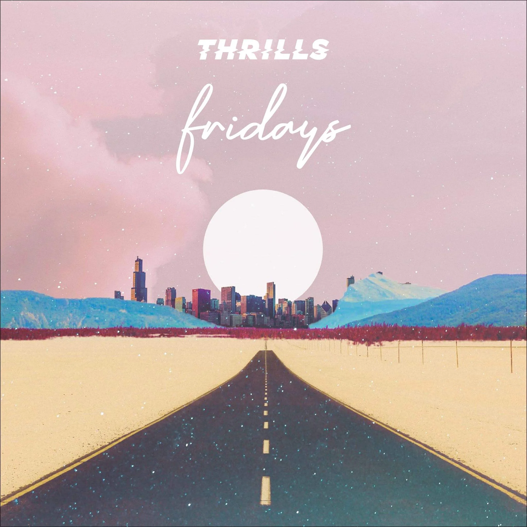 Thrills - Fridays