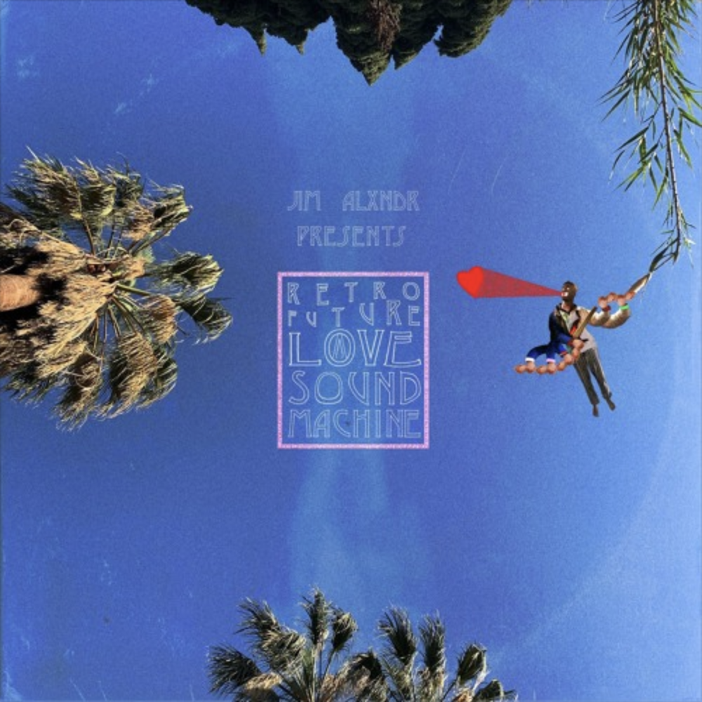 JIM ALXNDR - Retro Future Love Sound Machine