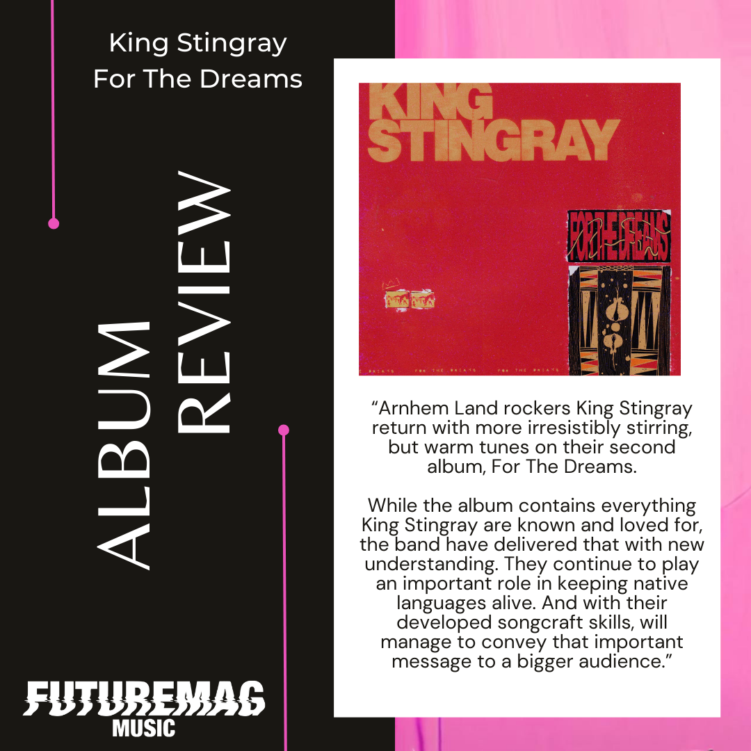 EXTENDED PLAY 090: KING STINGRAY | FOR THE DREAMS | ALBUM REVIEW