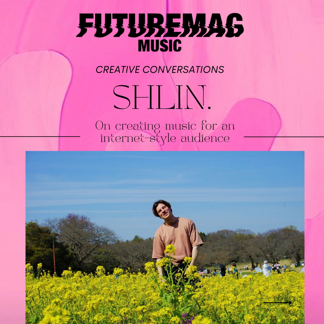 CREATIVE CONVERSATIONS 170: SHLIN. ON CREATING MUSIC FOR AN ONLINE AUDIENCE