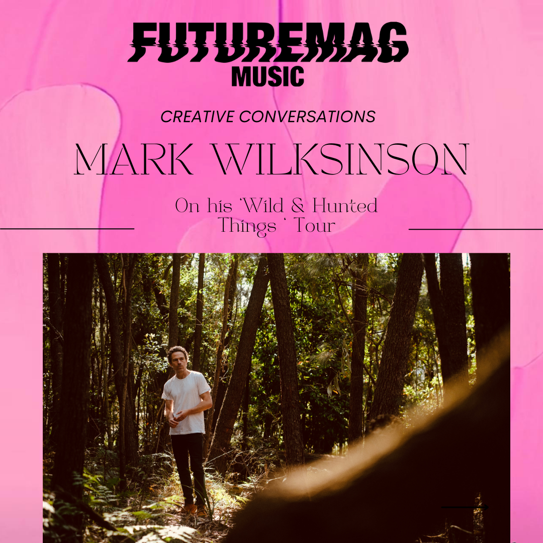 CREATIVE CONVERSATIONS 157: MARK WILKINSON ON HIS WILD &amp; HUNTED THINGS TOUR