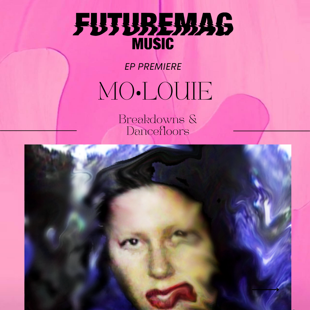 EP PREMIERE: MO•LOUIE | BREAKDOWNS &amp; DANCEFLOORS