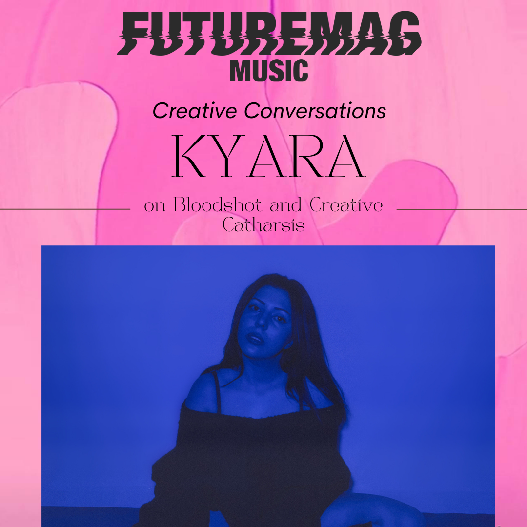 CREATIVE CONVERSATIONS 133: KYARA ON BLOODSHOT AND CREATIVE CATHARSIS