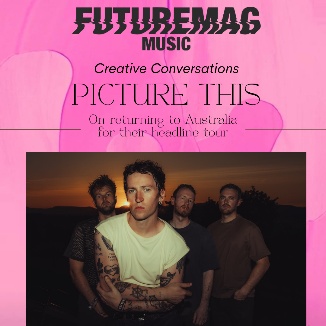 CREATIVE CONVERSATIONS 150: PICTURE THIS ON RETURNING TO AUSTRALIA FOR THEIR HEADLINE TOUR