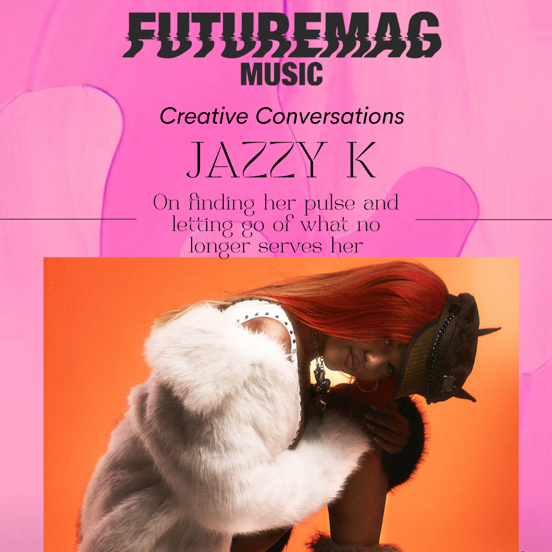 CREATIVE CONVERSATIONS 154: JAZZY K ON FINDING HER PULSE AND LETTING GO OF WHAT NO LONGER SERVES HER