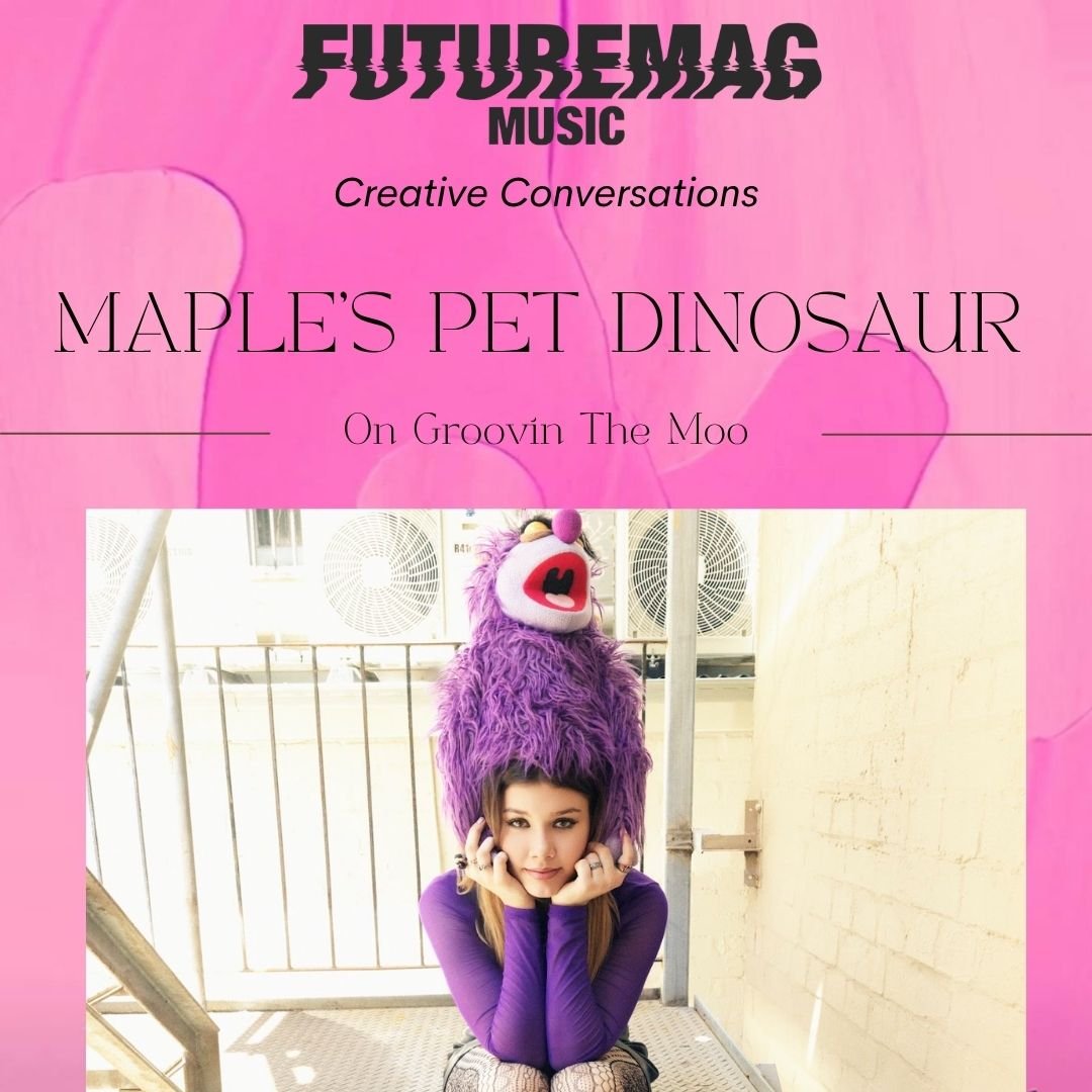 CREATIVE CONVERSATIONS 160: MAPLE'S PET DINOSAUR ON GROOVIN THE MOO