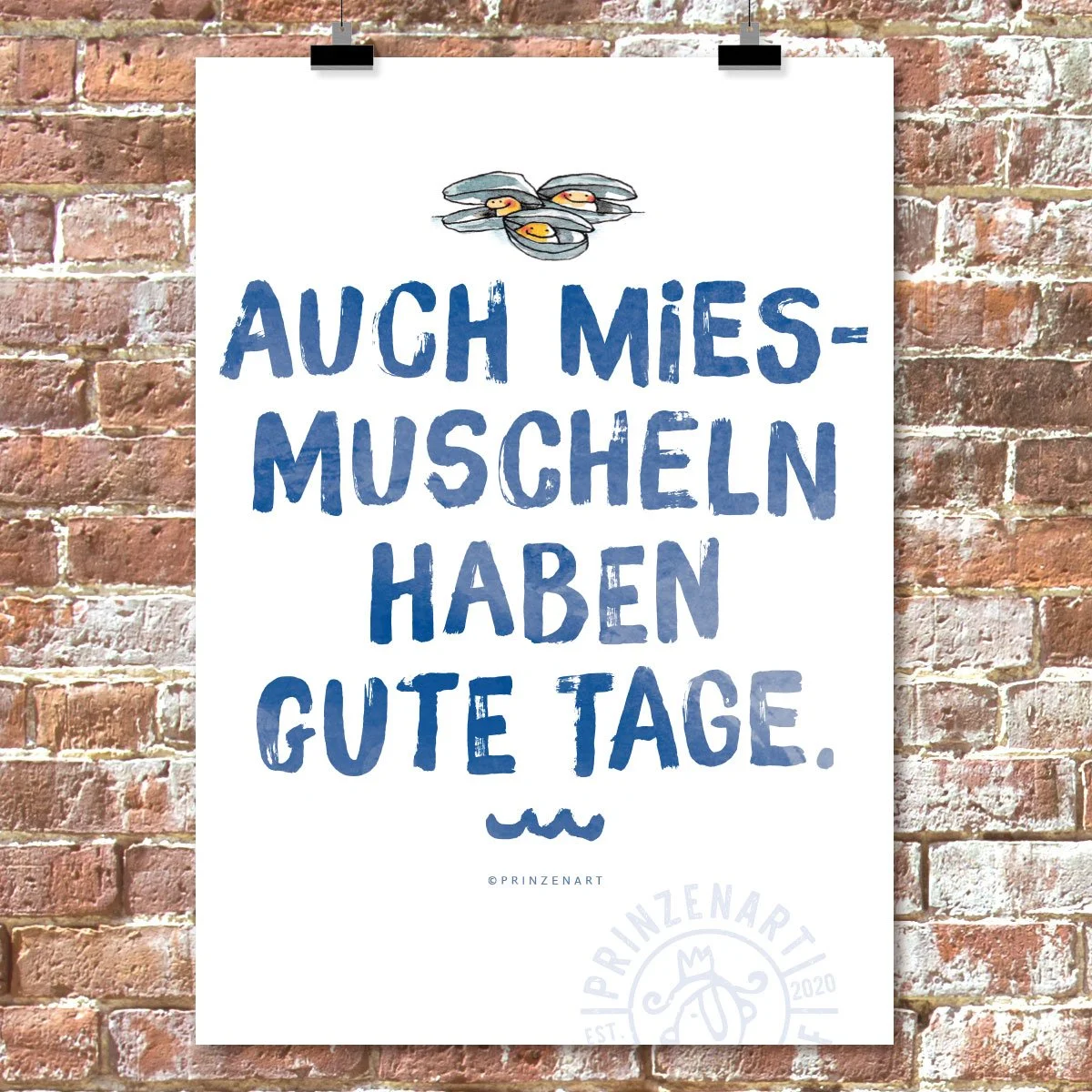 weißes Poster mit blauer Schrift an Clips, Spruch: Auch Miesmuscheln haben gute Tage