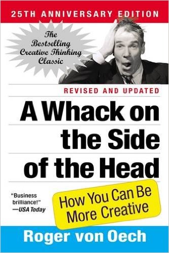 A Whack on the Side of the Head by Roger Von Oech