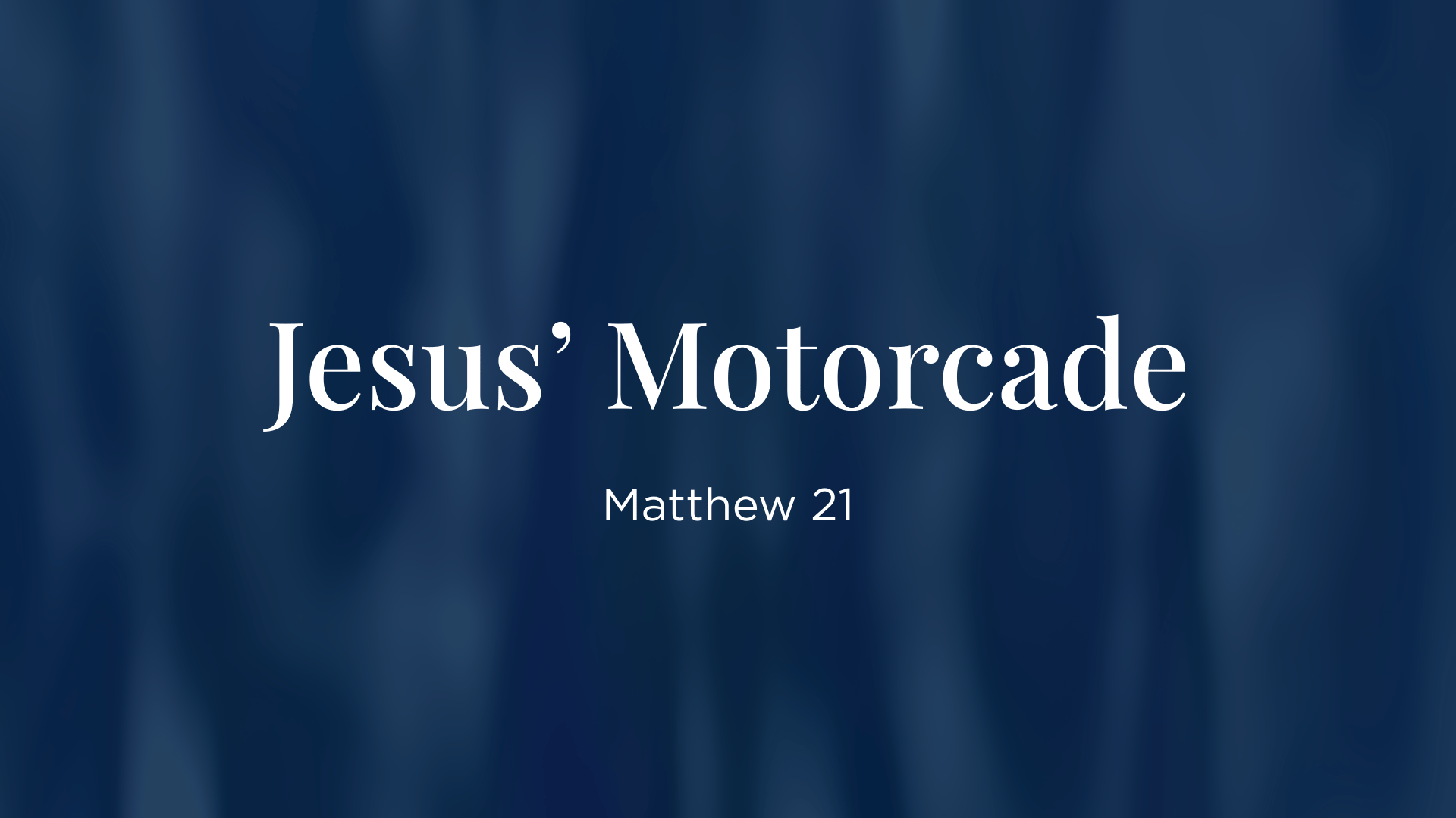 Jesus' Motorcade - Matthew 21