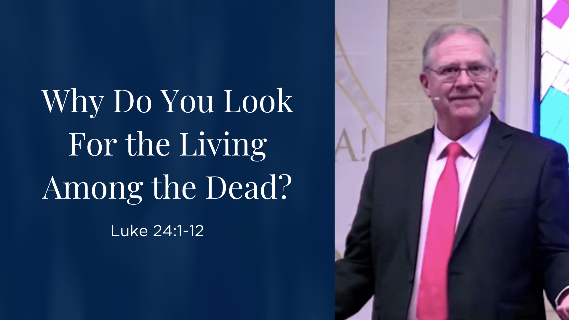 Why Do You Look for the Living Among the Dead? - Luke 24:1-12