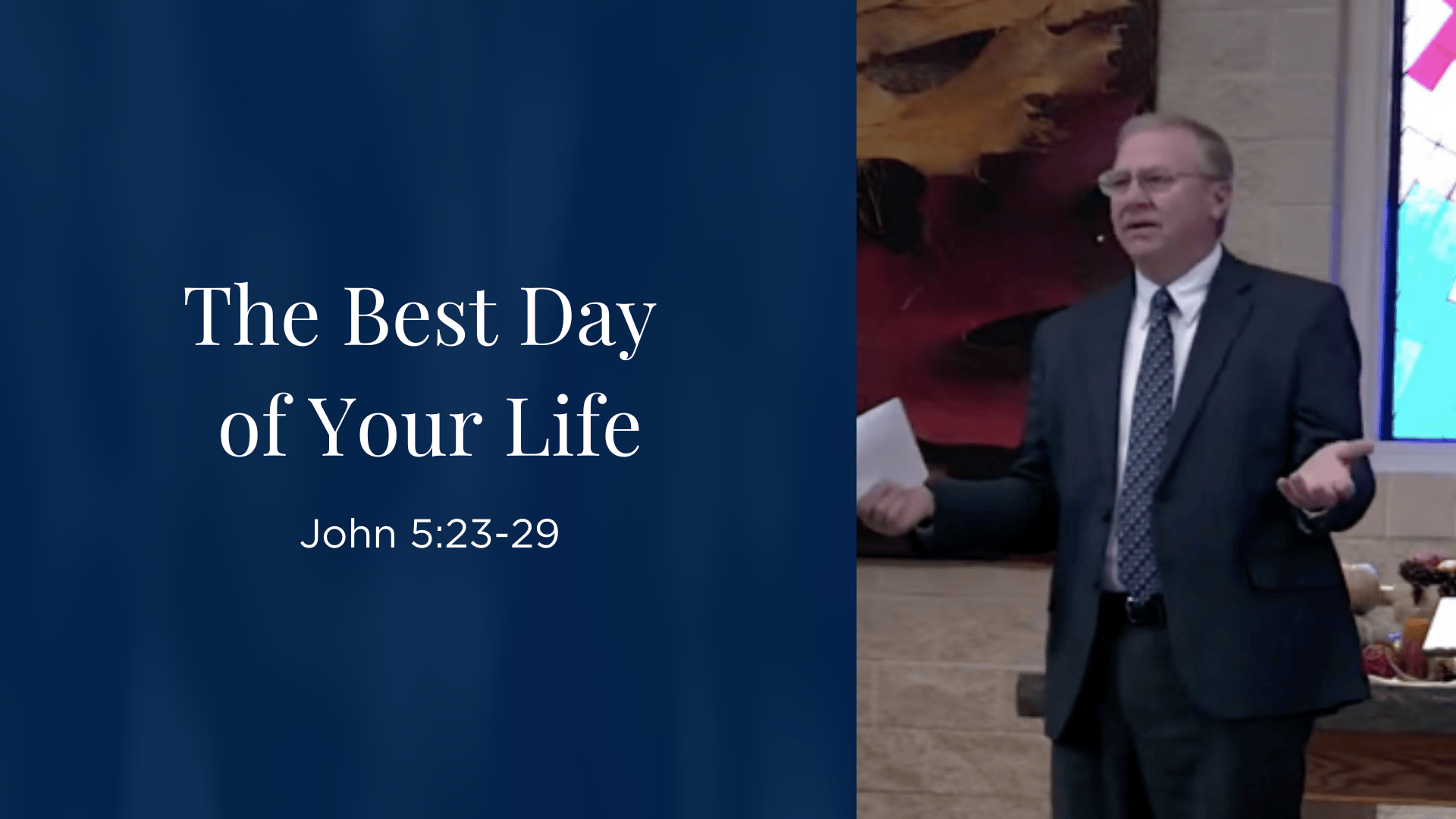 The Best Day of Your Life - John 5:23-29