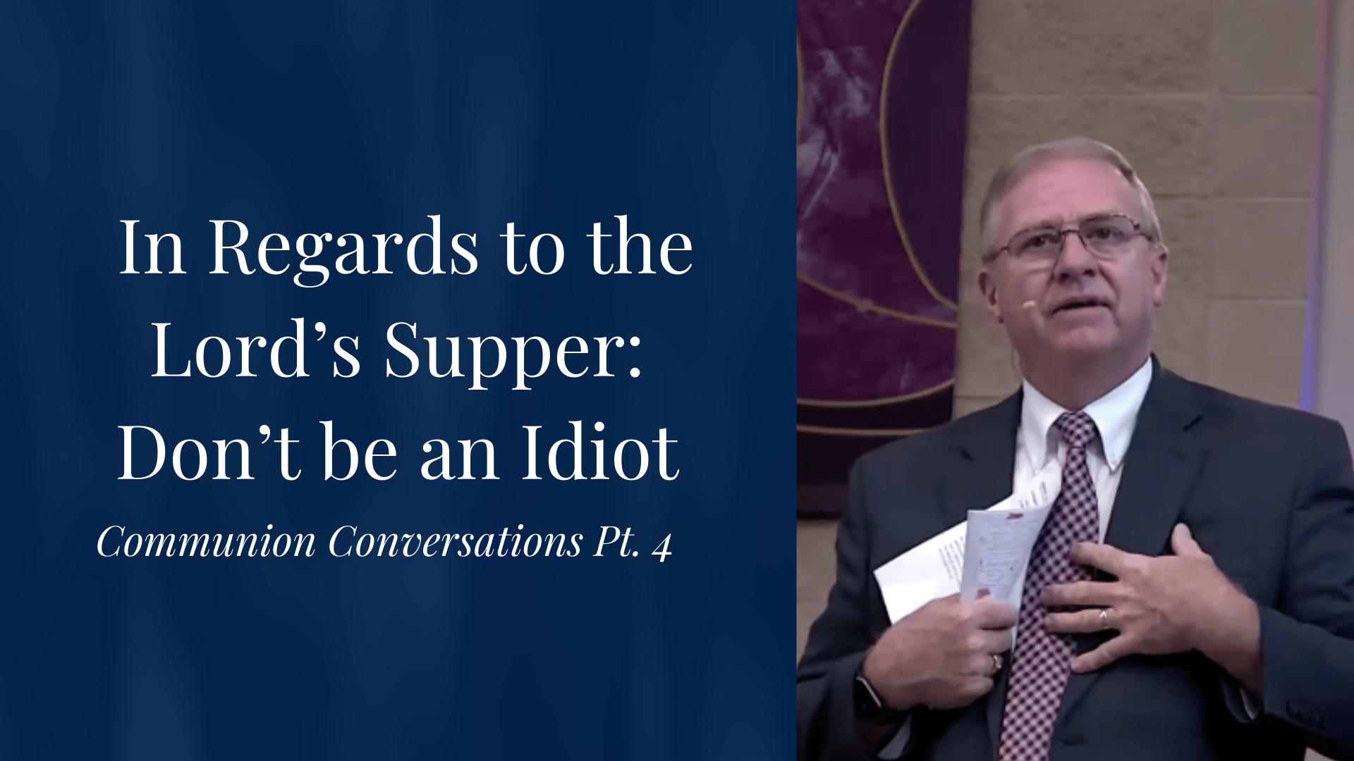 Communion Conversations: "In Regard to the Lord's Supper: Don't Be an Idiot!"