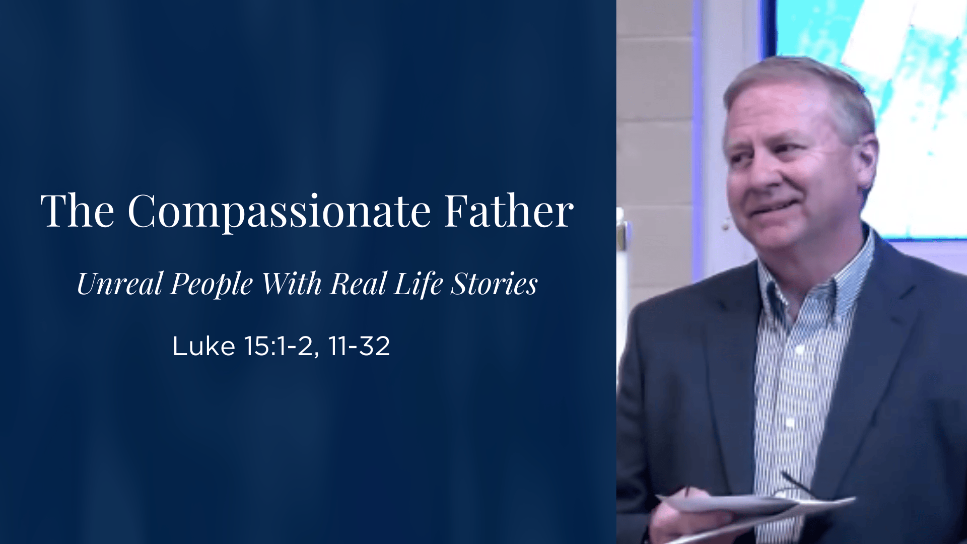 Unreal People with Real Life Stories: The Compassionate Father - Luke 15:1-2, 11-32