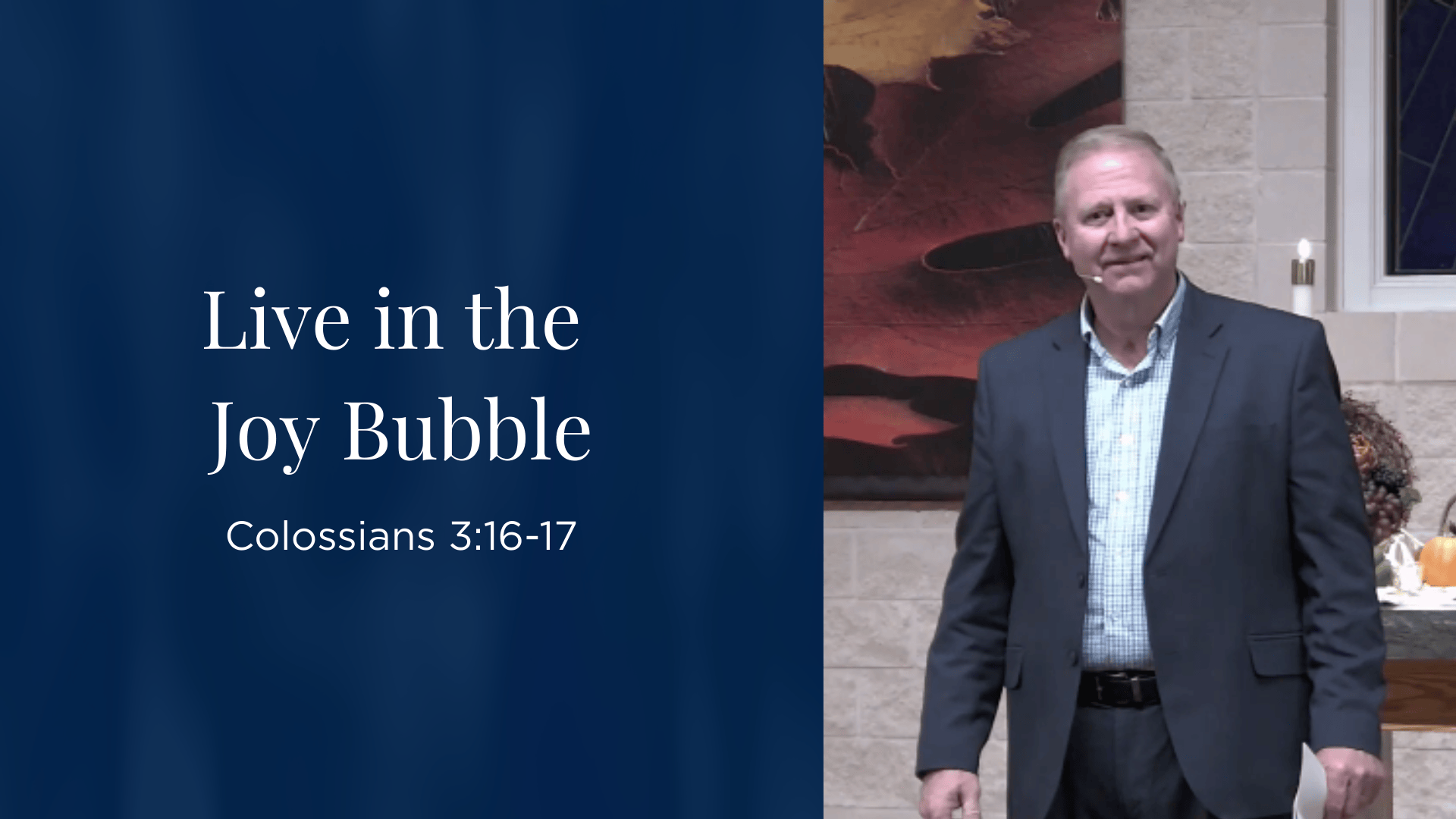Live in the Joy Bubble - Colossians 3:16-17
