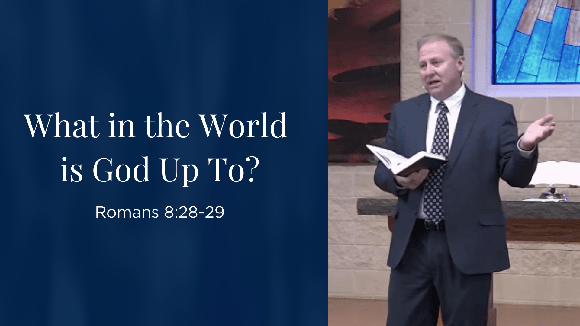 "What in the World is God Up To?" - Romans 8:28-29 (Senior Service - Sermon Only)