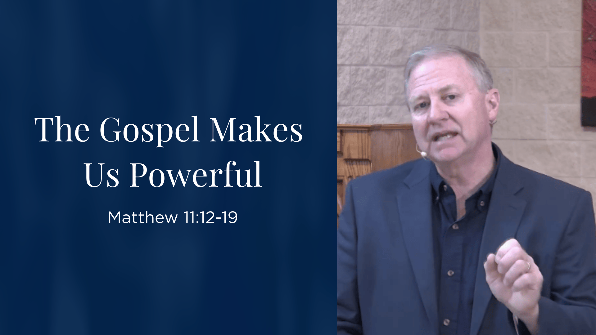 "The Gospel Makes Us Powerful" - Matthew 11:12-19