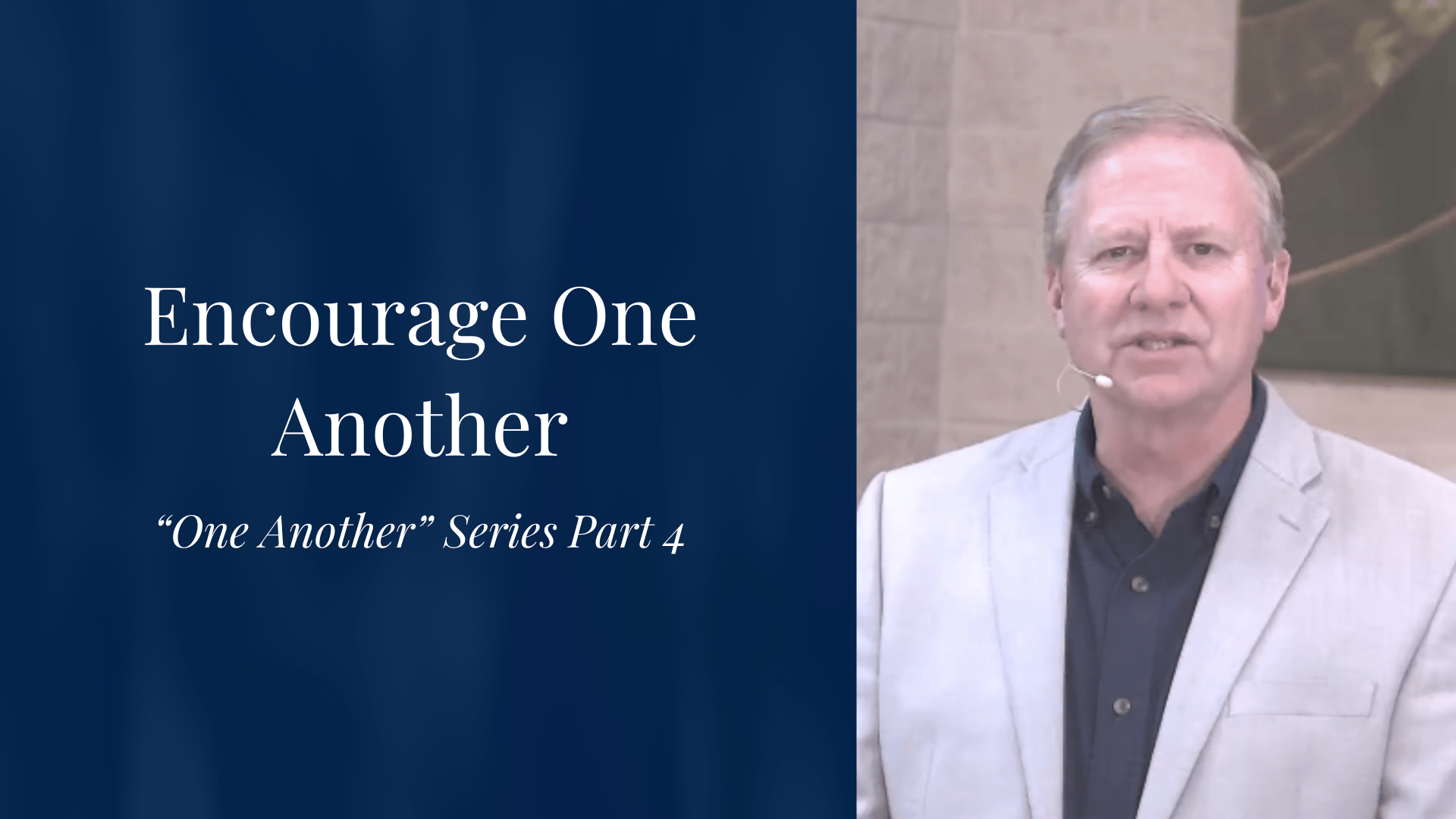"Encourage One Another" - "One Another" Sermon Series Part 4