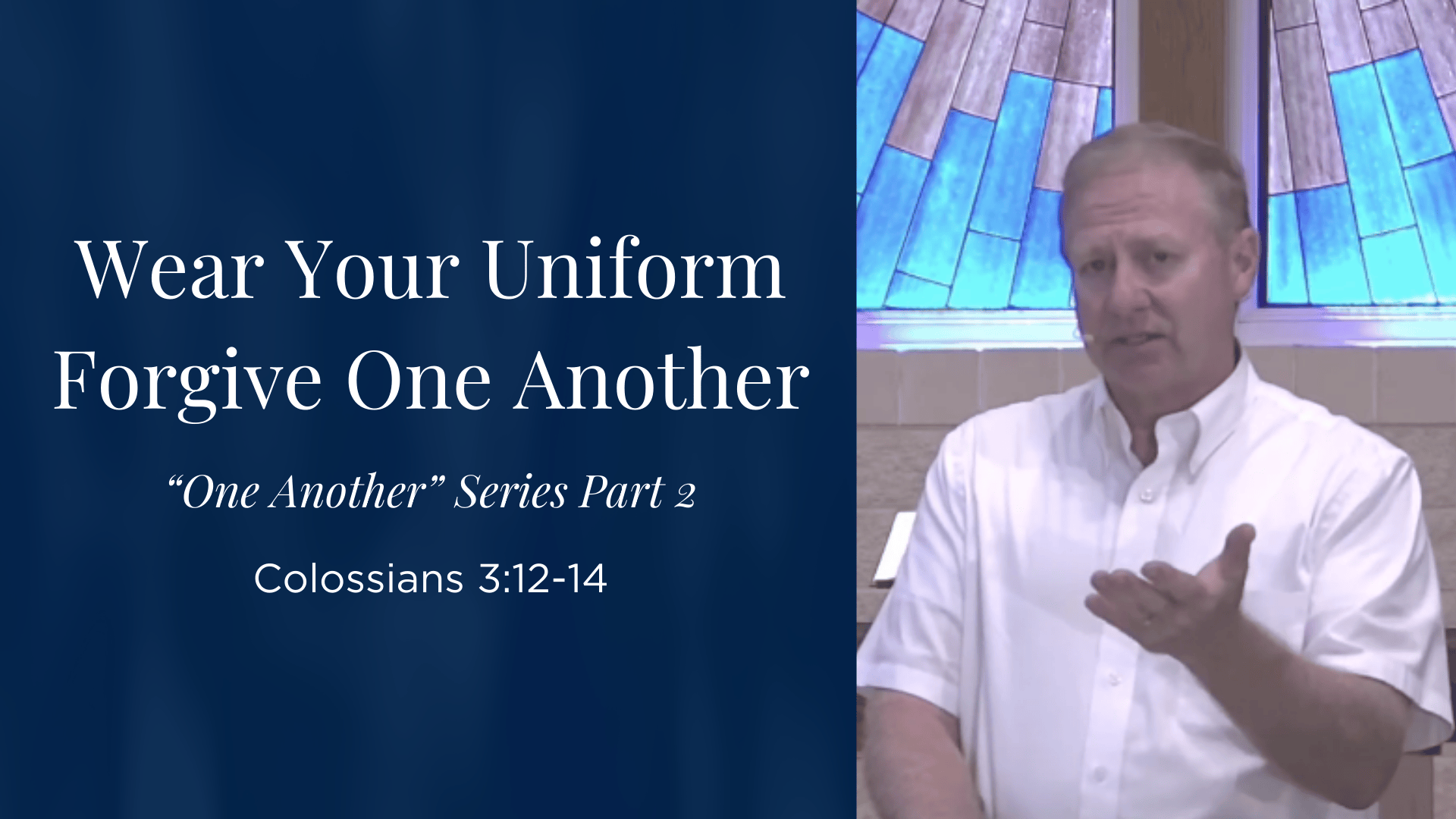 "Wear Your Uniform - Forgive One Another" - "One Another" Sermon Series Part 2 - Colossians 3:12-14