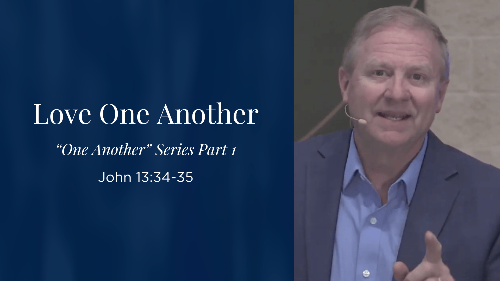 Love One Another - "One Another" Sermon Series Part 1 - John 13:34-35
