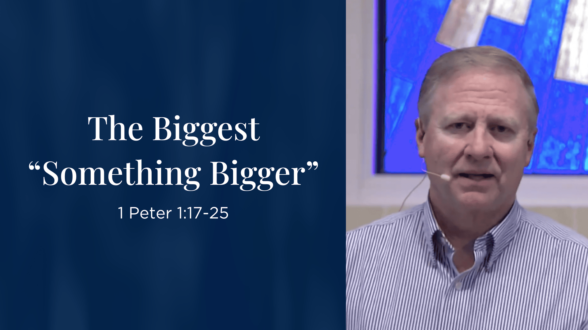 The Biggest "Something Bigger” - 1 Peter 1:17-25