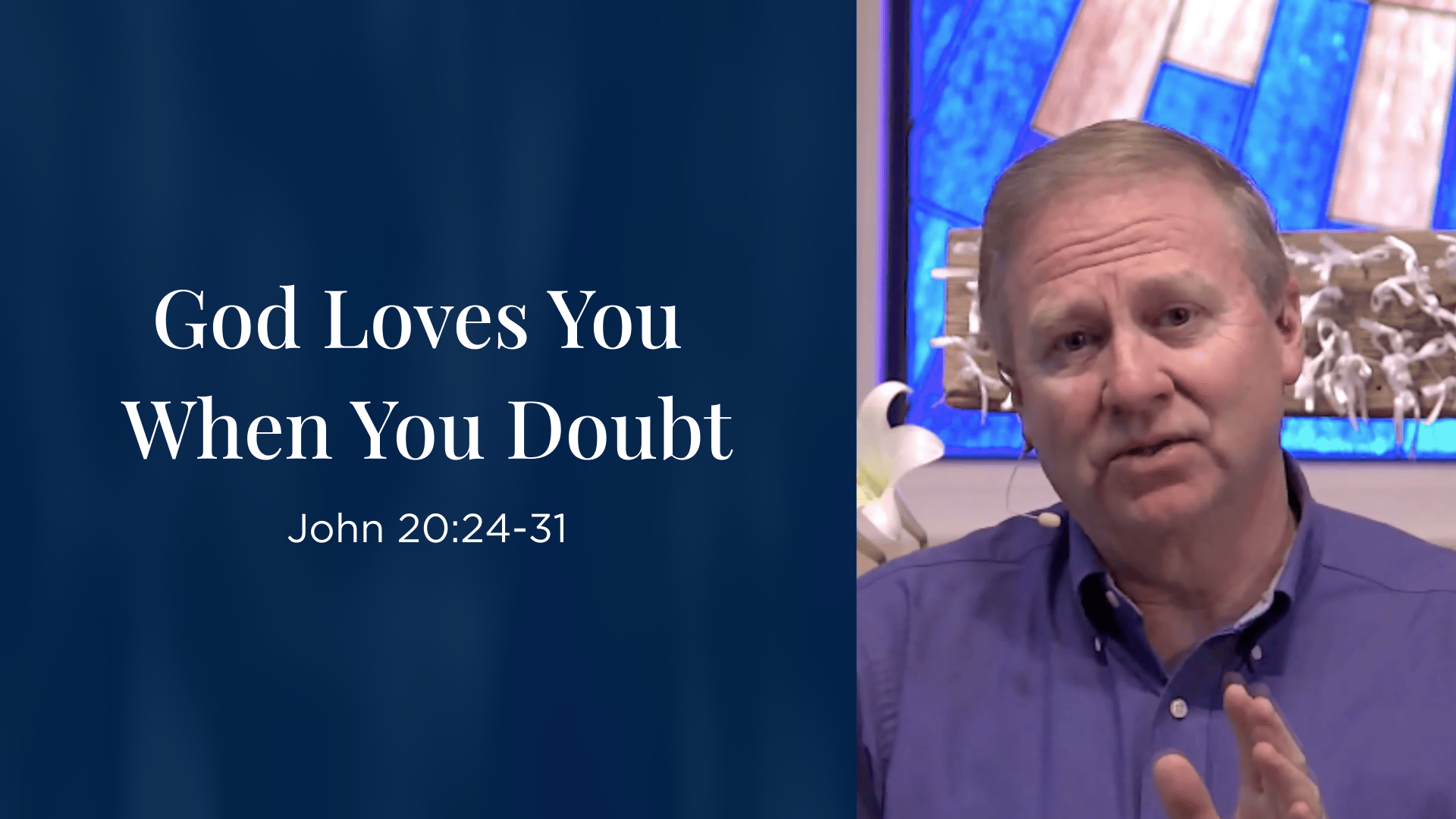 God Loves You When You Doubt - John 20:24-31