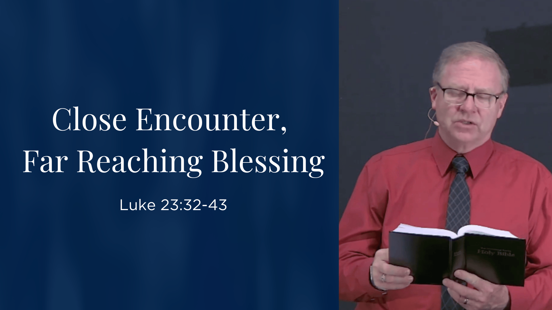 "Close Encounter / Far Reaching Blessing" - Luke 23:32-43