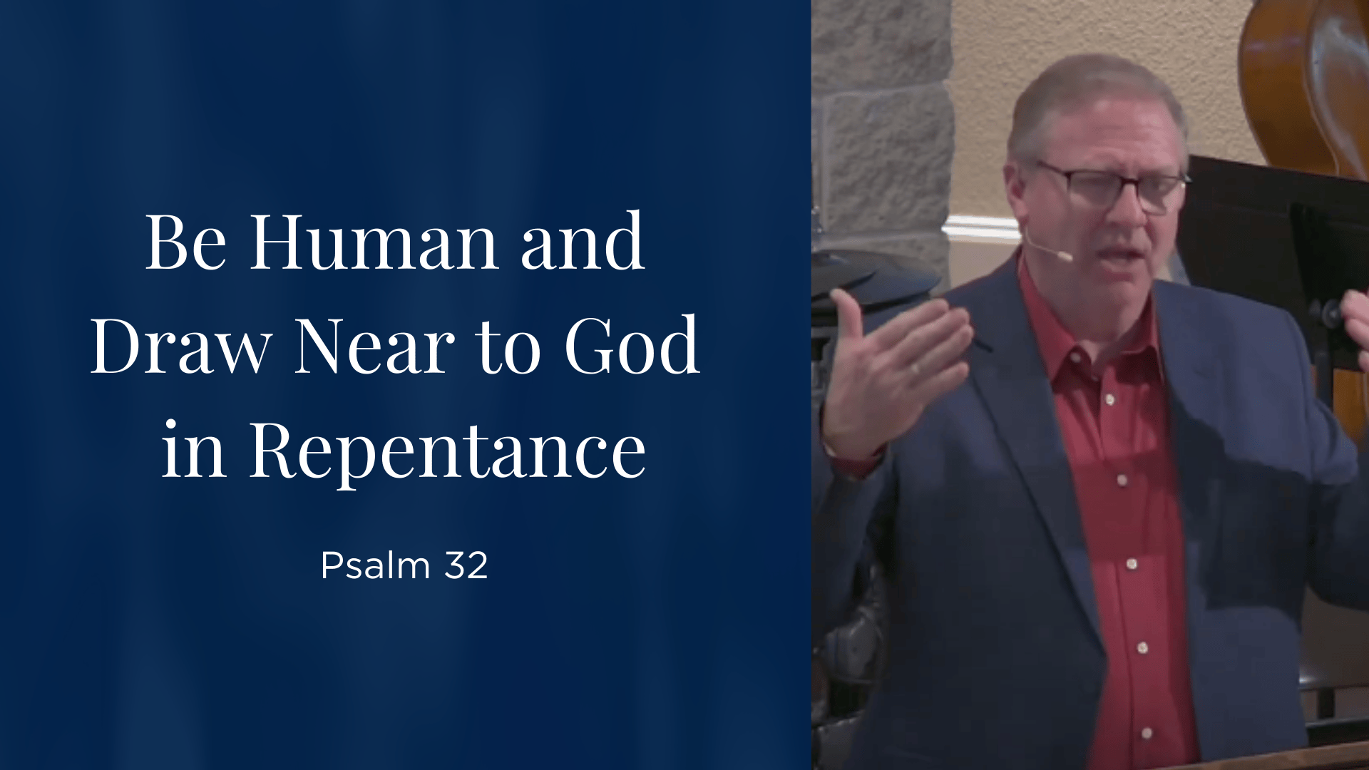 Be Human and Draw Near to God in Repentance - Psalm 32