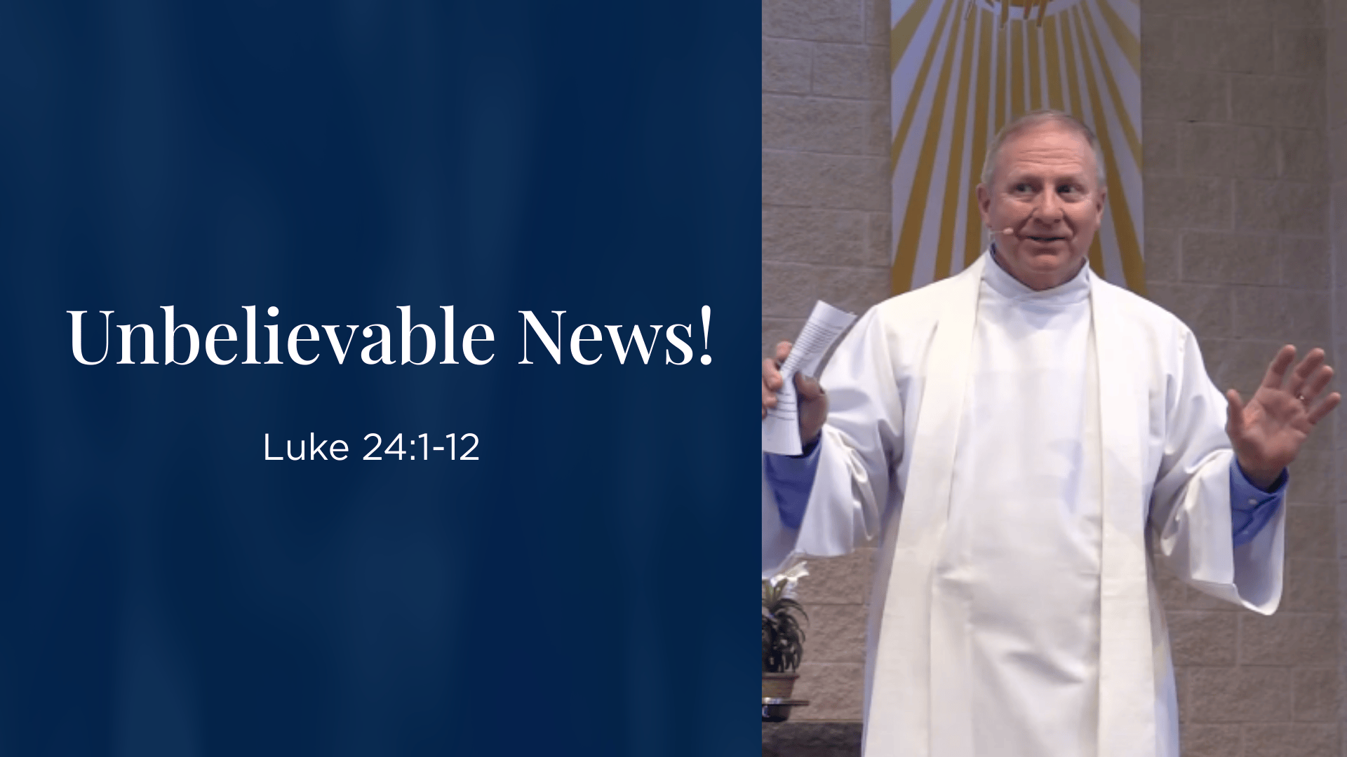 Unbelievable News! - Luke 24:1-12