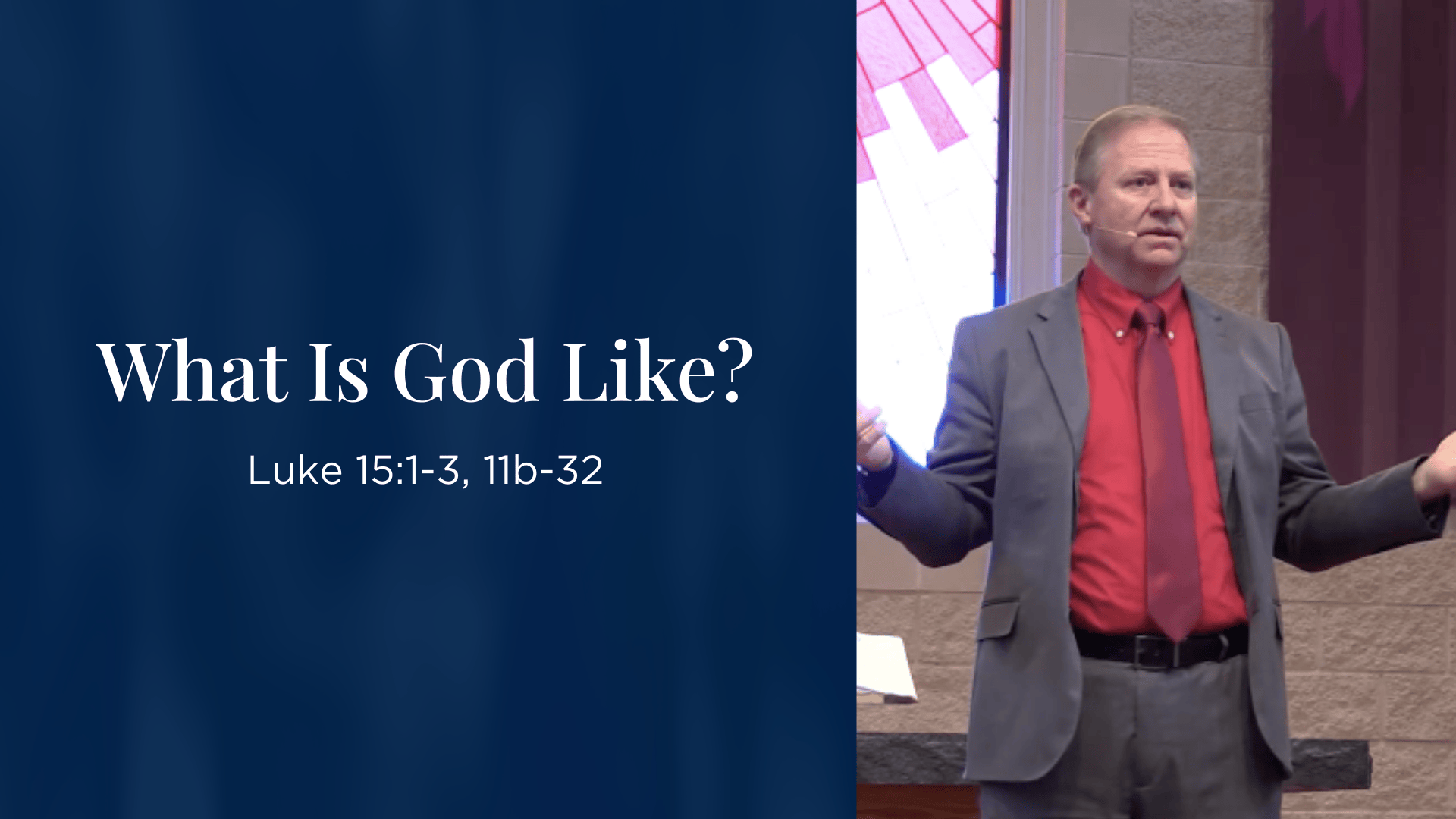 What Is God Like? - Luke 15:1-3, 11b-32