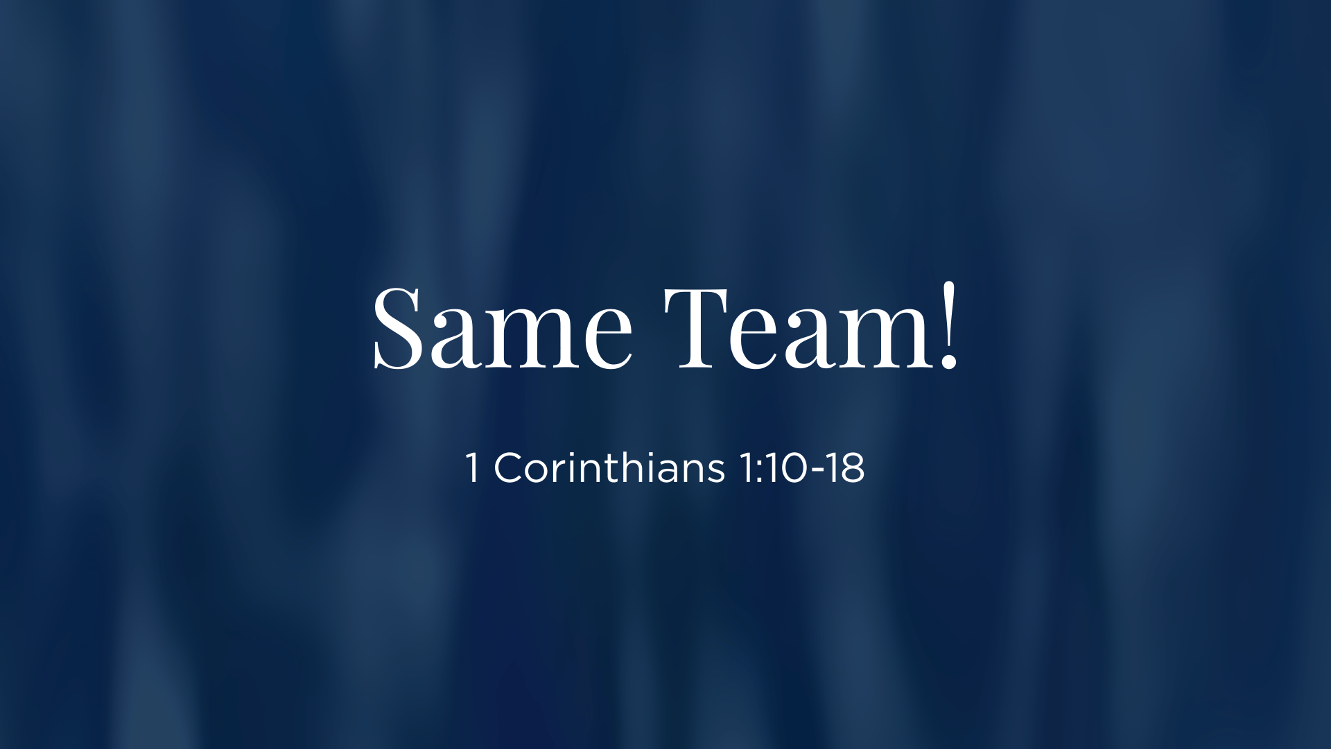 Same Team! - 1 Corinthians 1:10-18