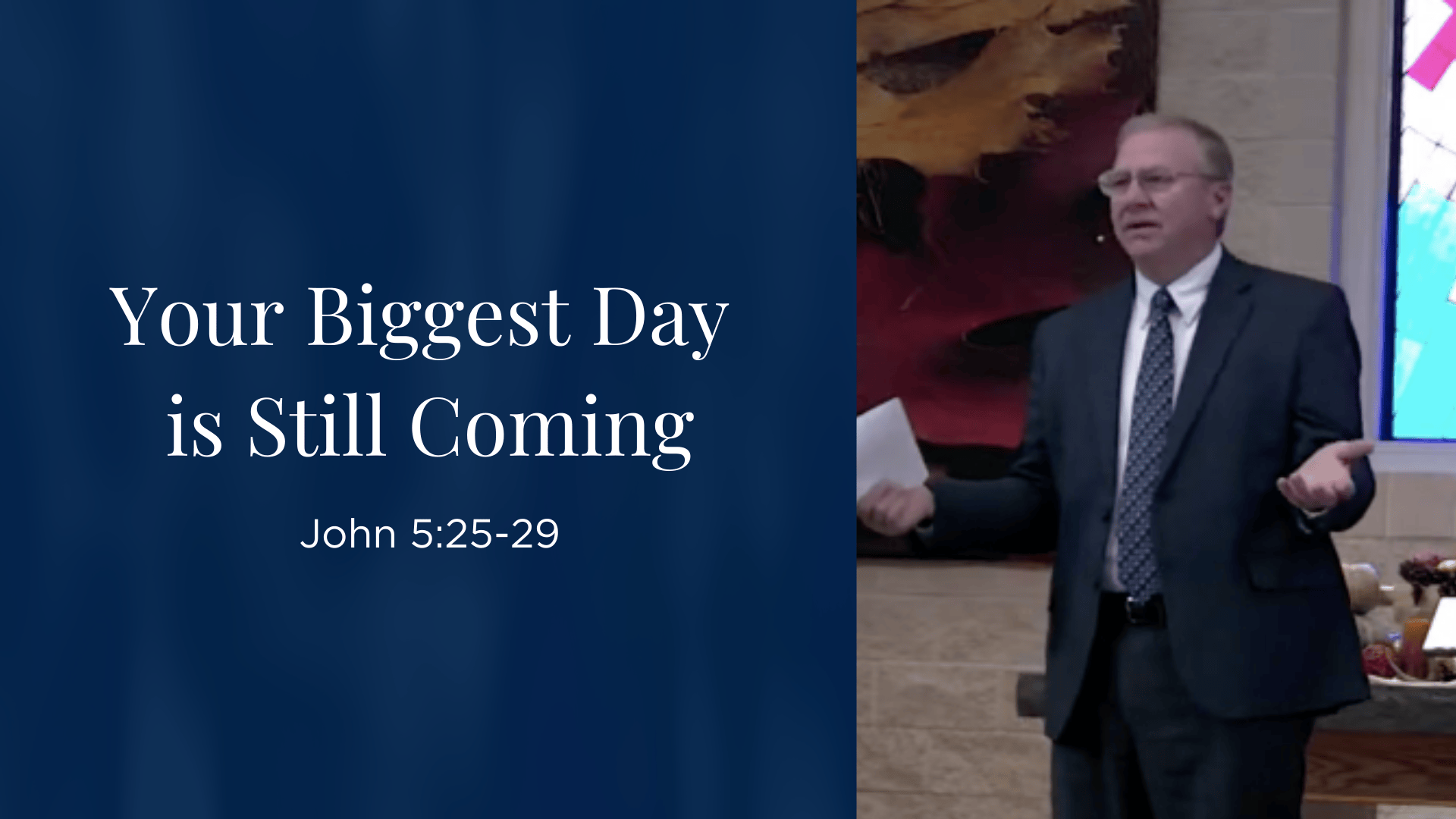 Your Biggest Day is Still Coming - John 5:25-29