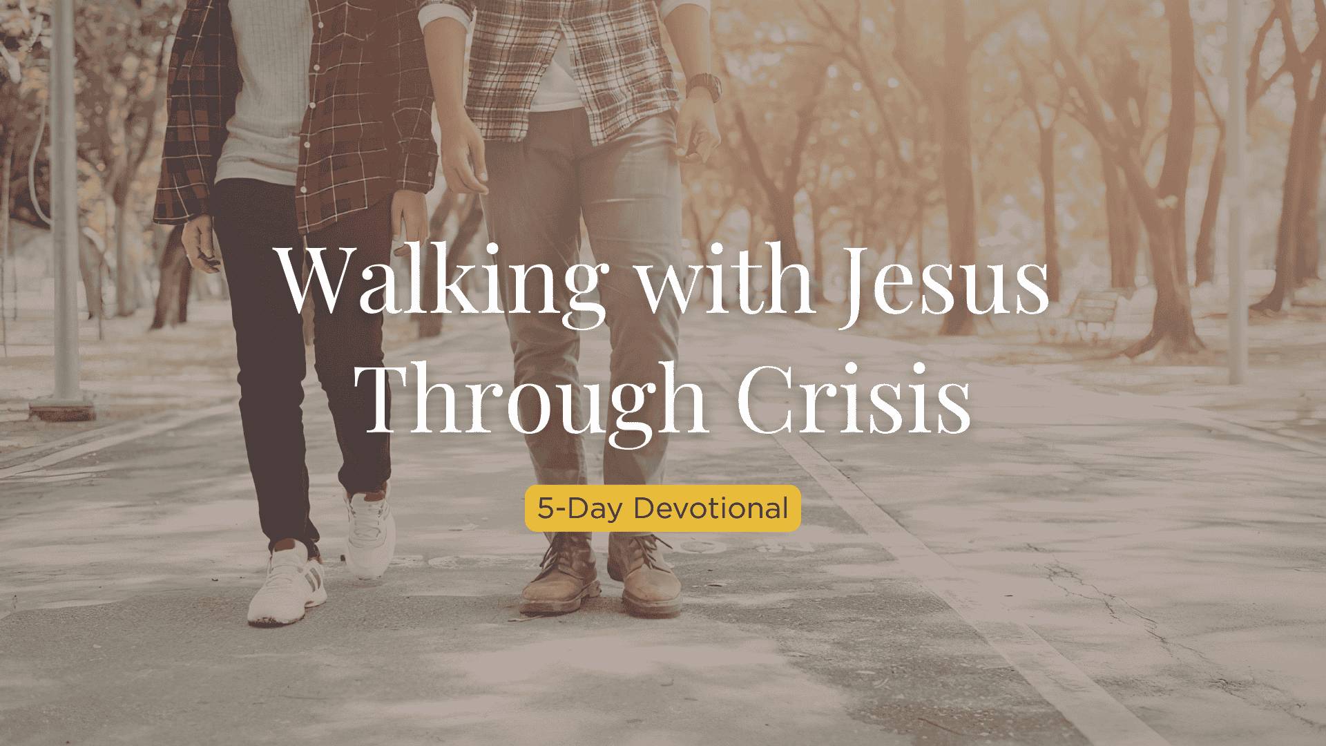 5 Day Devotional: Walking with Jesus Through Crisis
