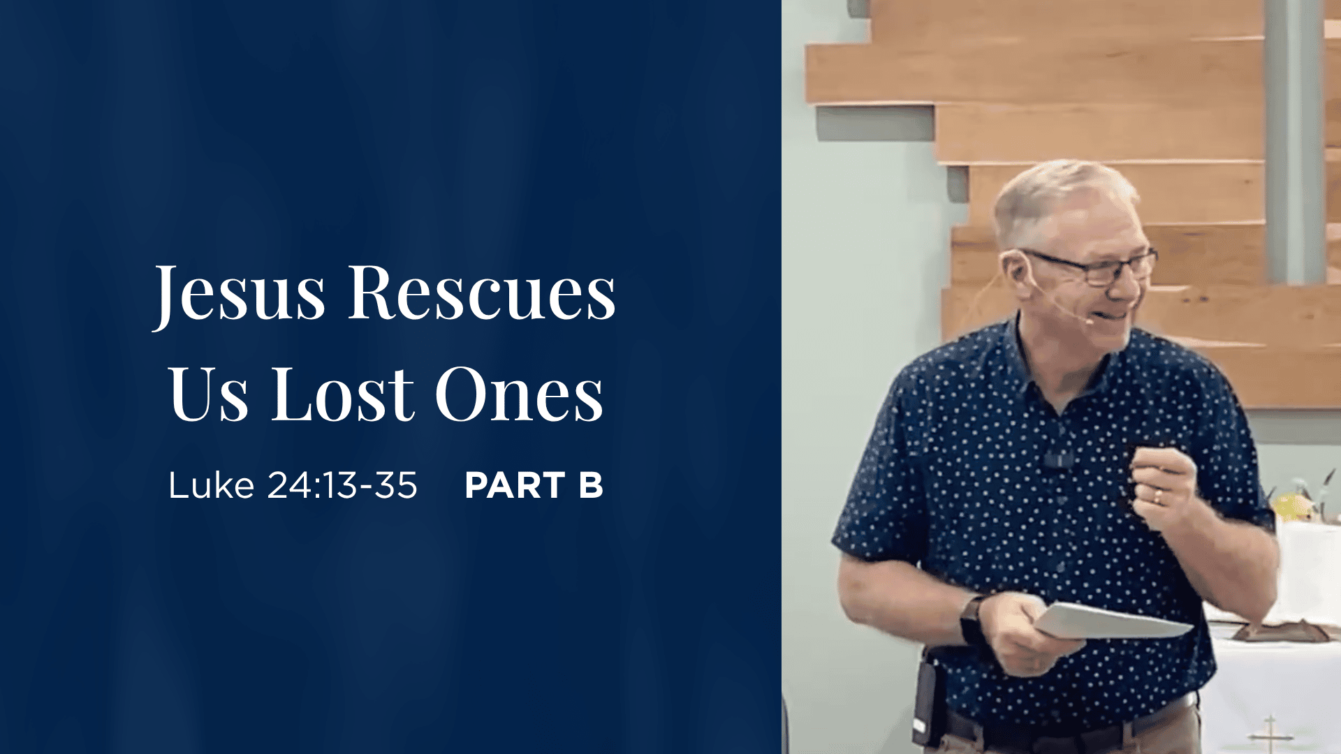 Jesus Rescues Us Lost Ones (Part B) - Luke 24:13-35
