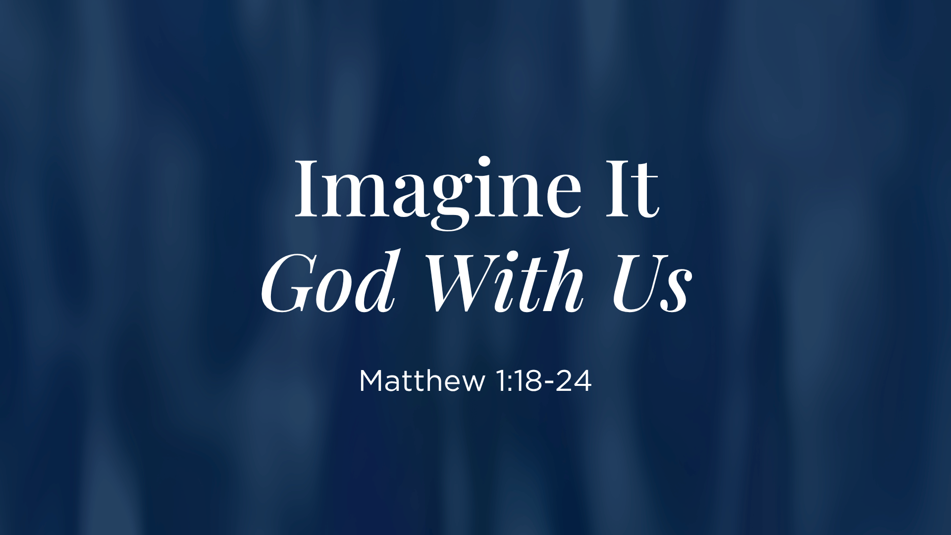 Imagine It - God With Us - Matthew 1:18-24