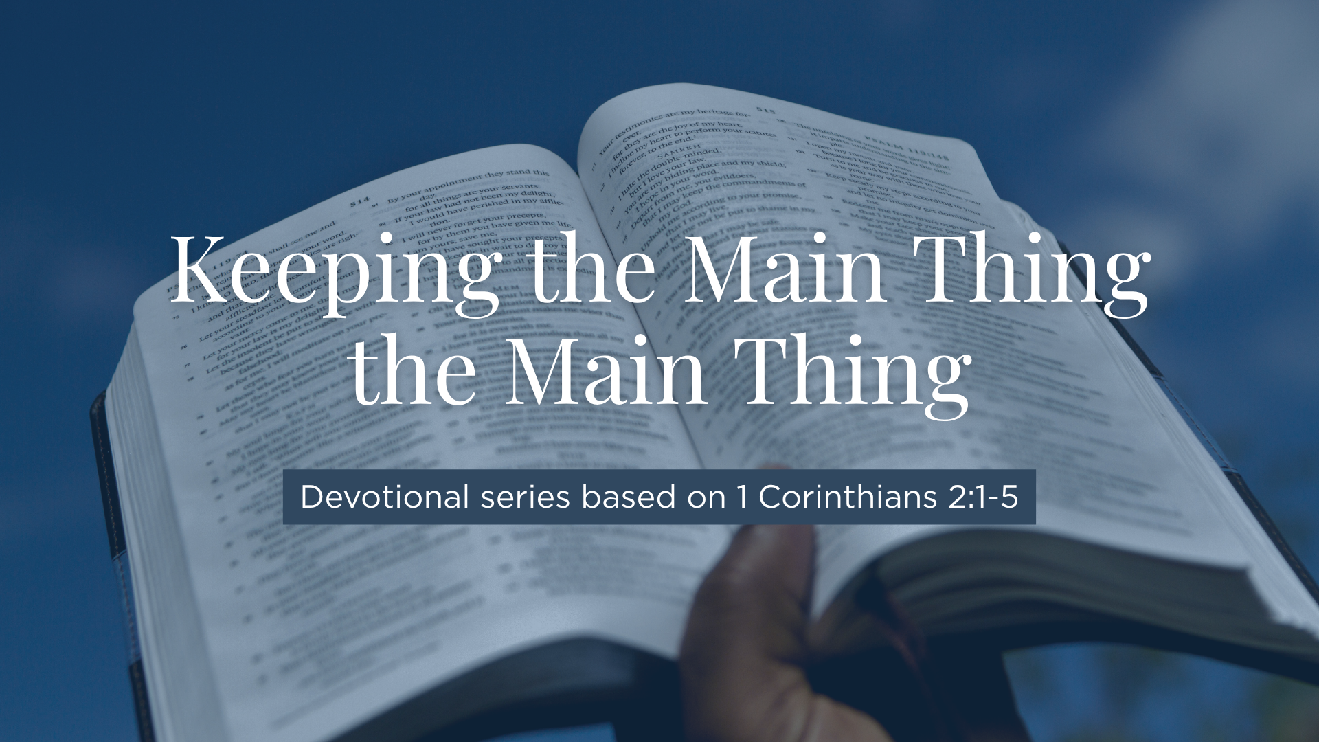 5 Day Devotional: Keeping the Main Thing the Main Thing