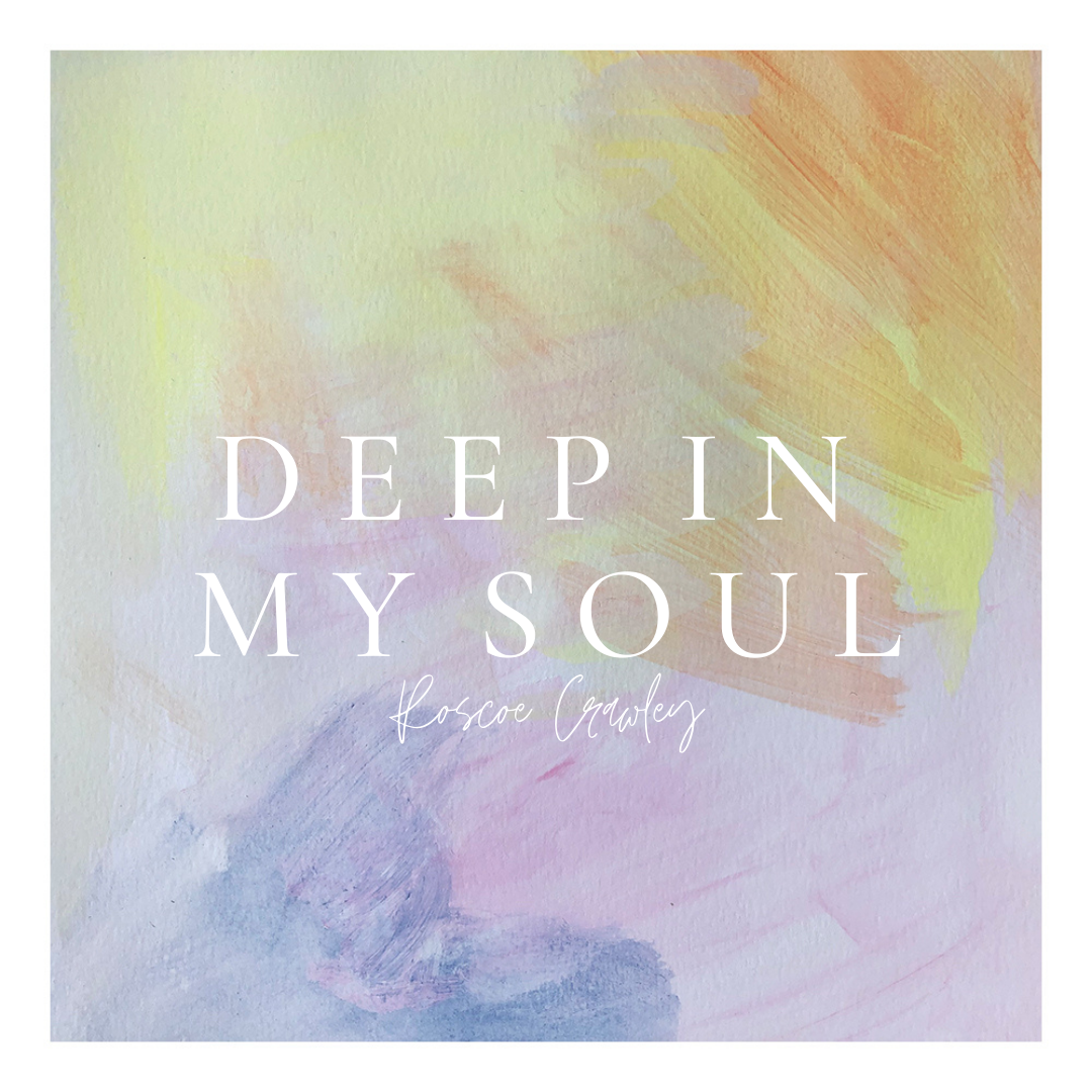 Deep In My Soul . Roscoe Crawley . 2021