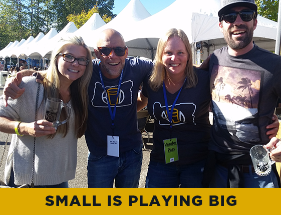 We believe in small business and the entrepreneurs that make up the craft beer industry. We believe in the little guy…supporting the little guy, being the little guy. And we believe that small is the new big. We believe that small is always better than big when it comes to running our business. We want to keep our business small so that we are connected to the community and to the awesomely rad people who live in the community.
