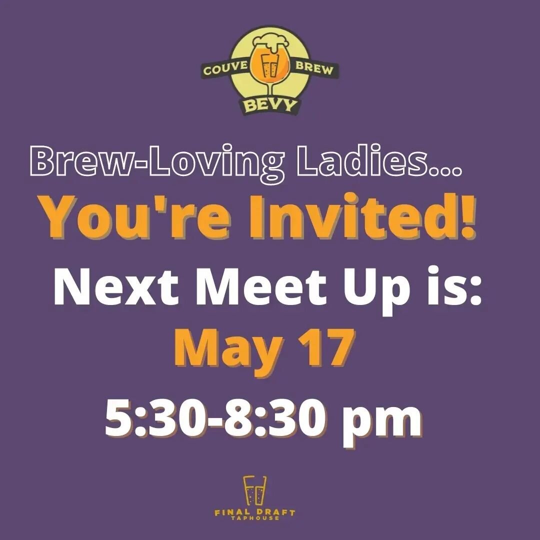 Hey Hey....Brew-Loving Ladies....You're Invited to our monthly Couve Brew Bevy Meet-Up!

Join us for our 5th Meet-Up of 2023 and hang with your Bevy Friends on Wednesday, May 17- 5:30 to 8:30 pm!

We encourage you to bring a new friend(s) who has yet