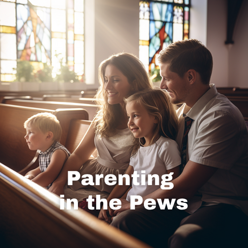 Parenting in the Pews Practicum