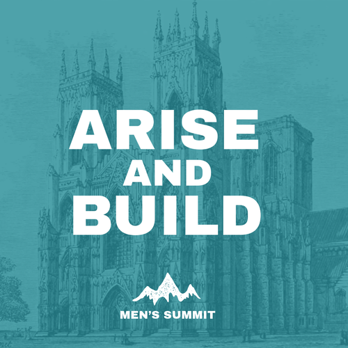 Arise and Build (2023 Men's Summit)