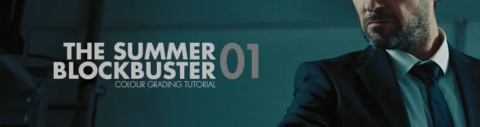 The Summer Blockbuster Colour Grading Tutorial