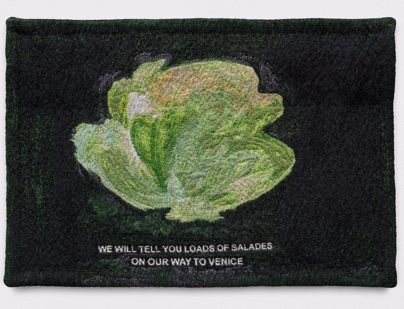  Laure Prouvost,  WE WILL TELL YOU LOADS OF SALADES ON OUR WAY TO VENICE , 2018, Tapestry, 55 x 60 cm 