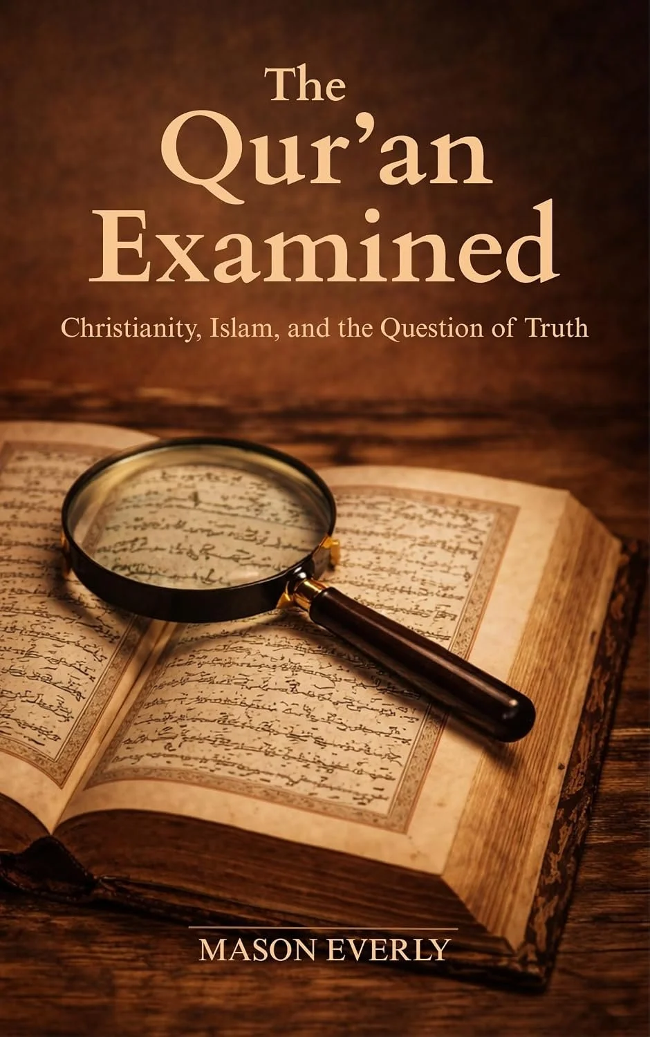 The Qur'an Examined: Christianity, Islam, and the Question of Truth