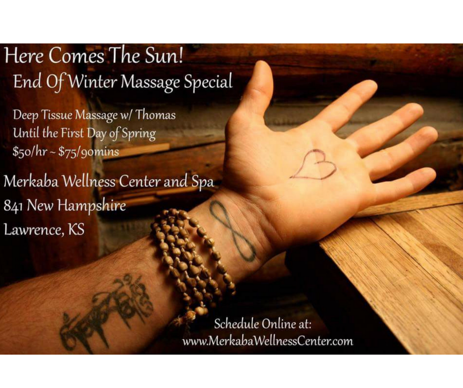 Join Merkaba Wellness Center and Spa for an amazing deal on massage until March 20th. $50.00 for an hour or $75.00 for 90 minutes of firm, focused massage work. Tommy is an amazing massage therapist and healer, incorporating years of knowledge and expertise into each session. This is our offering to you in these increasingly brighter days leading up to Spring.