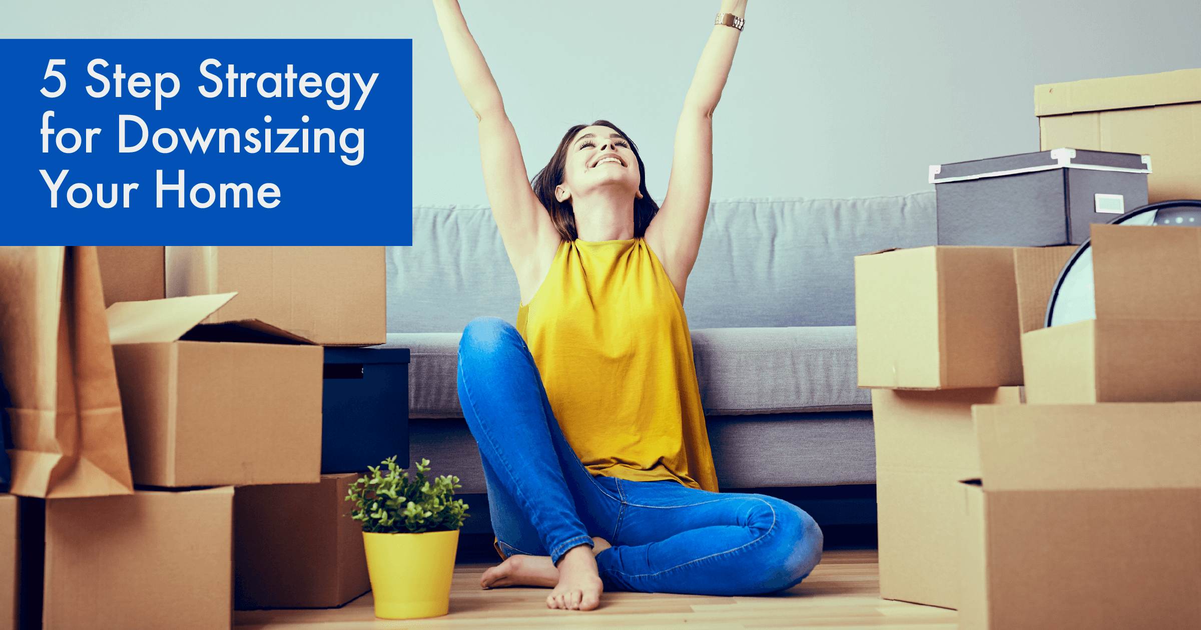 5 Step Strategy for Downsizing Your Home