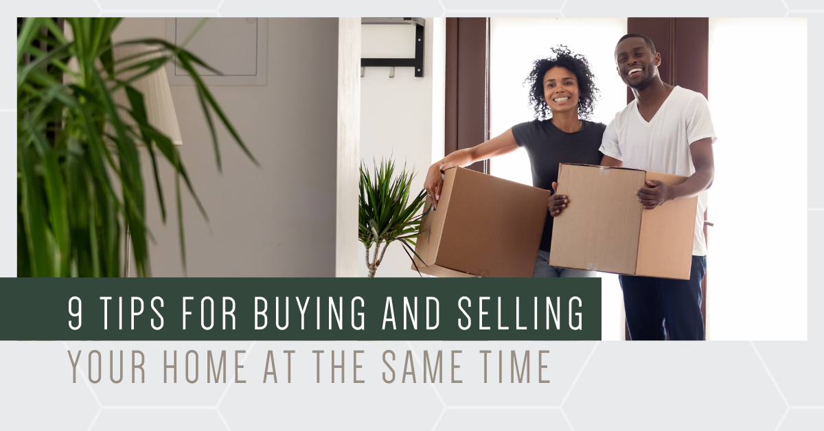 9 Tips for Buying and Selling Your Home at the Same Time