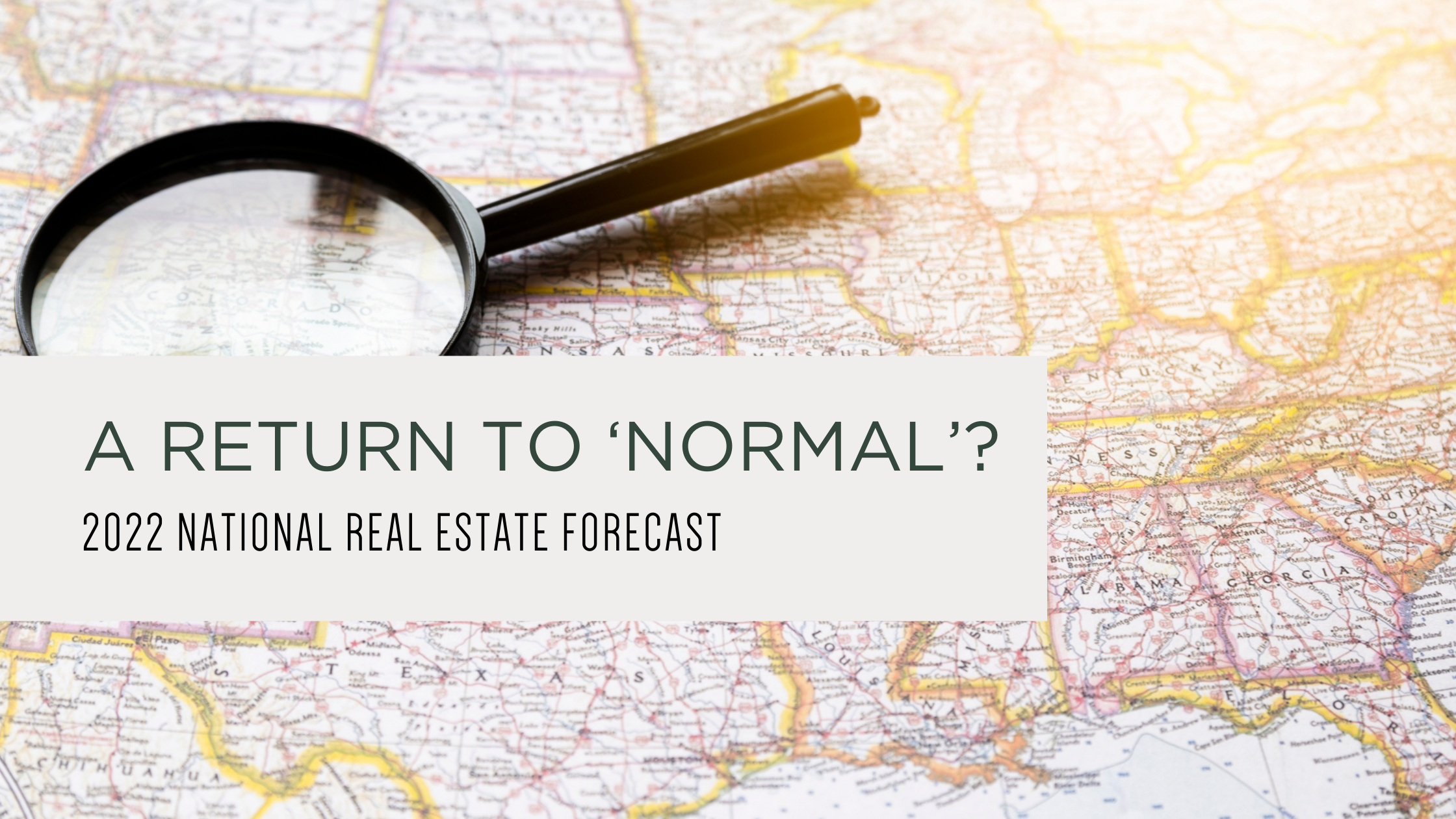 A Return to ‘Normal’? The State of Real Estate in 2022